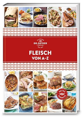 Fleisch von A–Z: Hochgenuss ohne langes Suchen: Rund 140 alphabetisch sortierte Rezepte – für den Alltag und besondere Anlässe. (A-Z Reihe)
