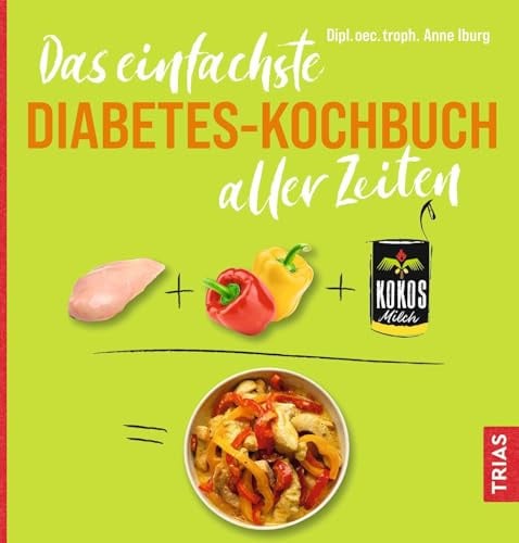 Das einfachste Diabetes-Kochbuch aller Zeiten (Die einfachsten aller Zeiten)