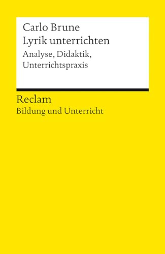 Lyrik unterrichten. Analyse, Didaktik, Unterrichtspraxis. Reclam Bildung und Unterricht: Brune, Carlo – Interesse wecken; Grundlagen – 14468 – Originalausgabe (Reclams Universal-Bibliothek)