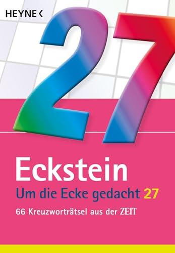Um die Ecke gedacht 27: 66 Kreuzworträtsel aus der ZEIT (Eckstein, Band 27)