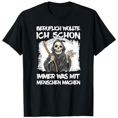 Beruflich wollte ich schon immer was mit Menschen machen Halbarm T-Shirt