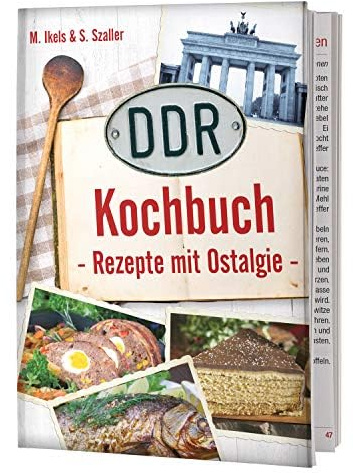 DDR Kochbuch - Rezepte mit Ostalgie | Kulinarische Zeitreise mit authentischen DDR Rezepten fuer Fans der Ostalgie - Traditionelle Kueche einfach zum Nachkochen