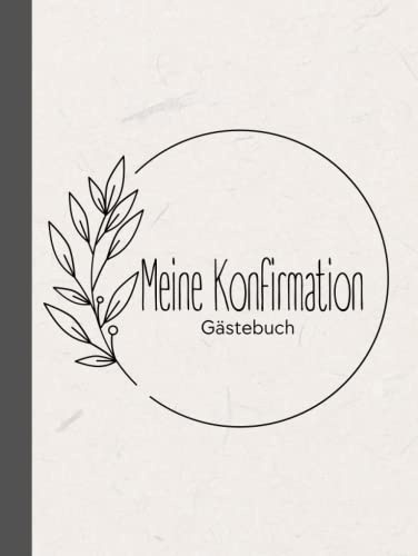 Meine Konfirmation Gästebuch: dieses Erinnerungsalbum eigent sich perfekt für persönliche Grüße, Fotos und Glückwünsche Ihrer Gäste